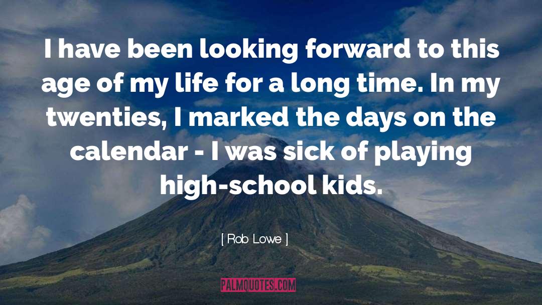 School Life quotes by Rob Lowe