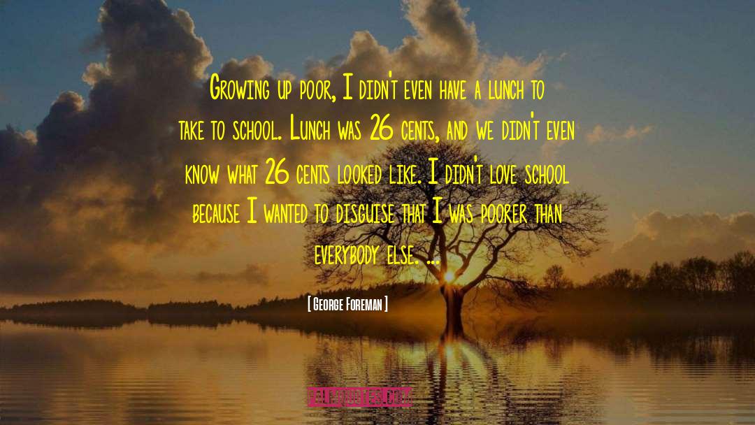 School Lunch quotes by George Foreman