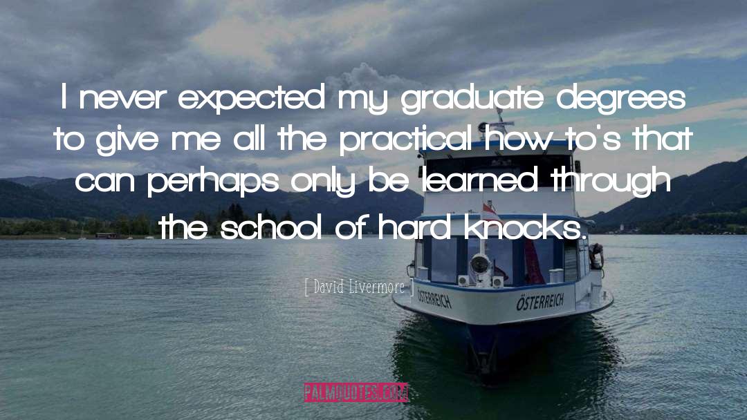 School Of Hard Knocks quotes by David Livermore