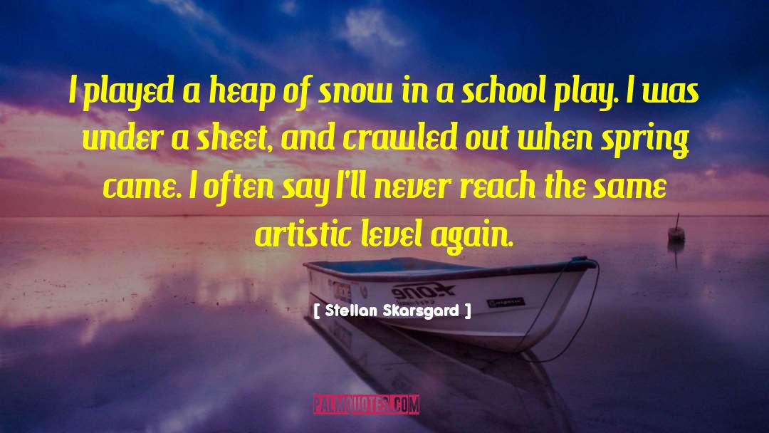 School Plays quotes by Stellan Skarsgard