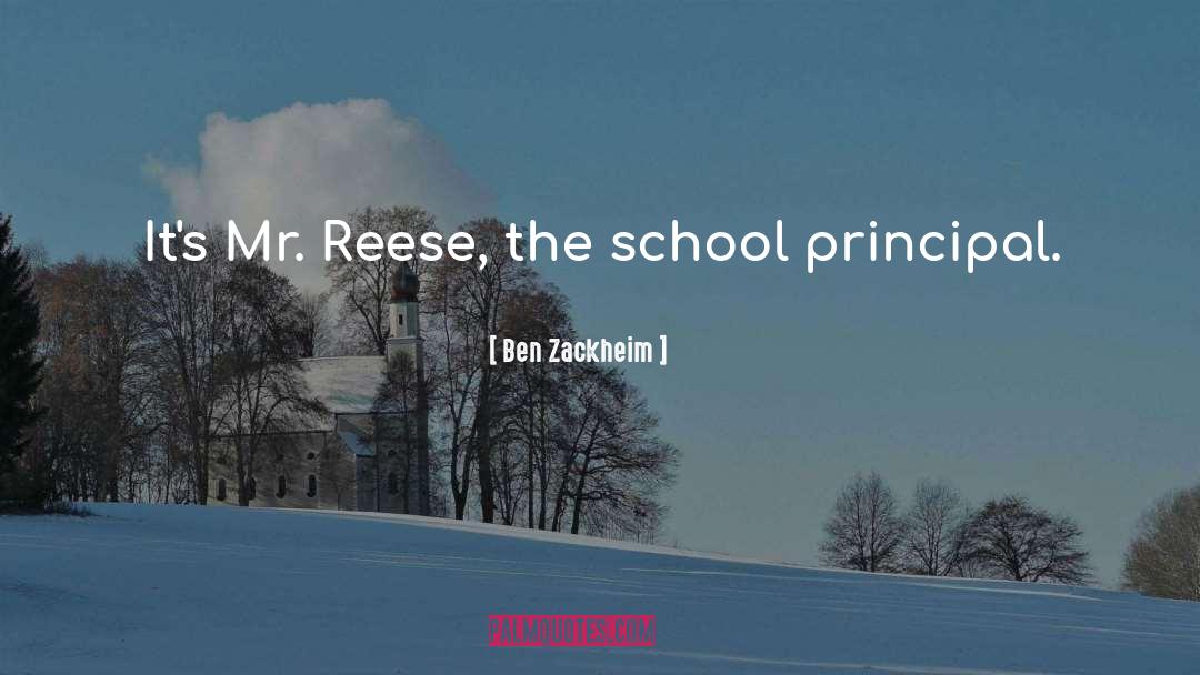 School Principal quotes by Ben Zackheim