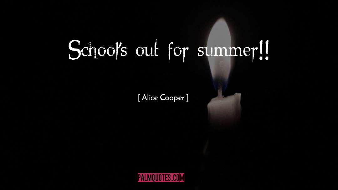 School S Out quotes by Alice Cooper