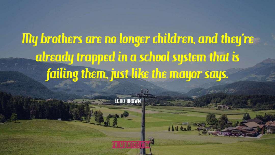 School System quotes by Echo Brown