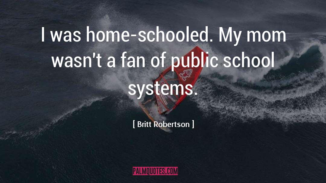 School Systems quotes by Britt Robertson
