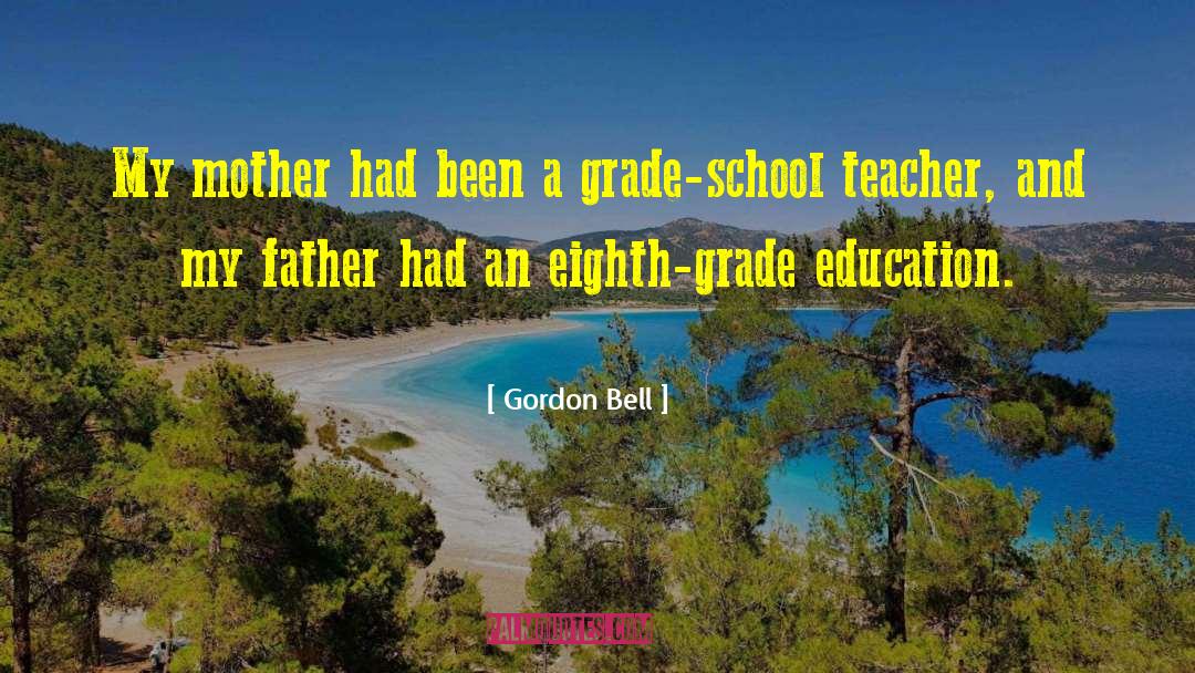 School Teacher quotes by Gordon Bell