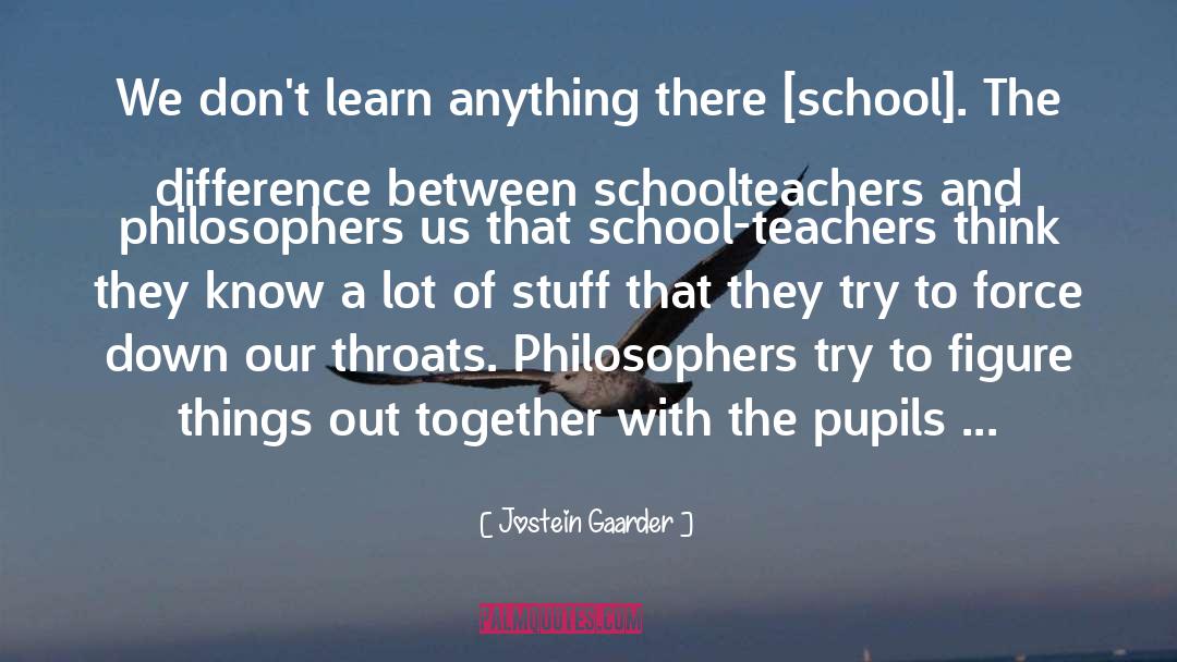 School Teachers quotes by Jostein Gaarder