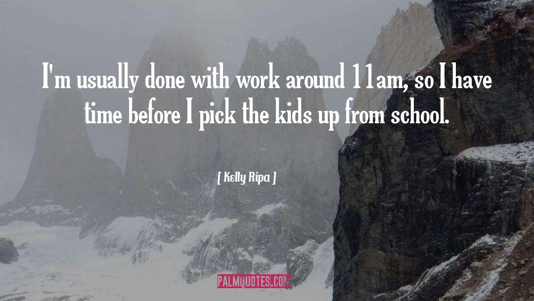School Time quotes by Kelly Ripa