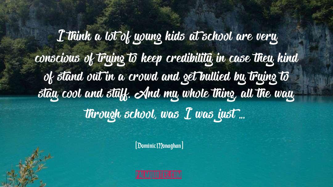 School To College quotes by Dominic Monaghan