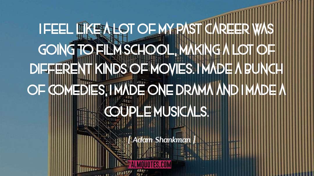 School To College quotes by Adam Shankman