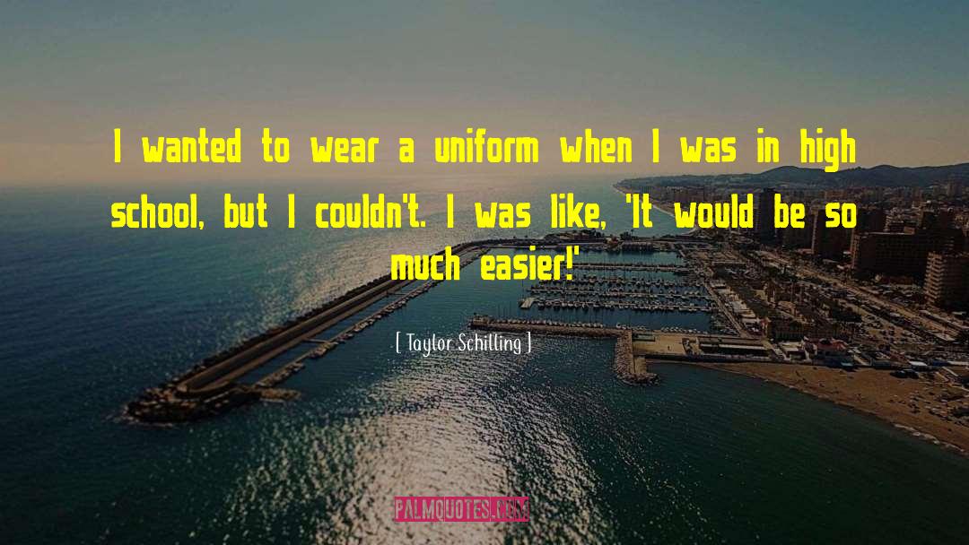 School Uniforms quotes by Taylor Schilling