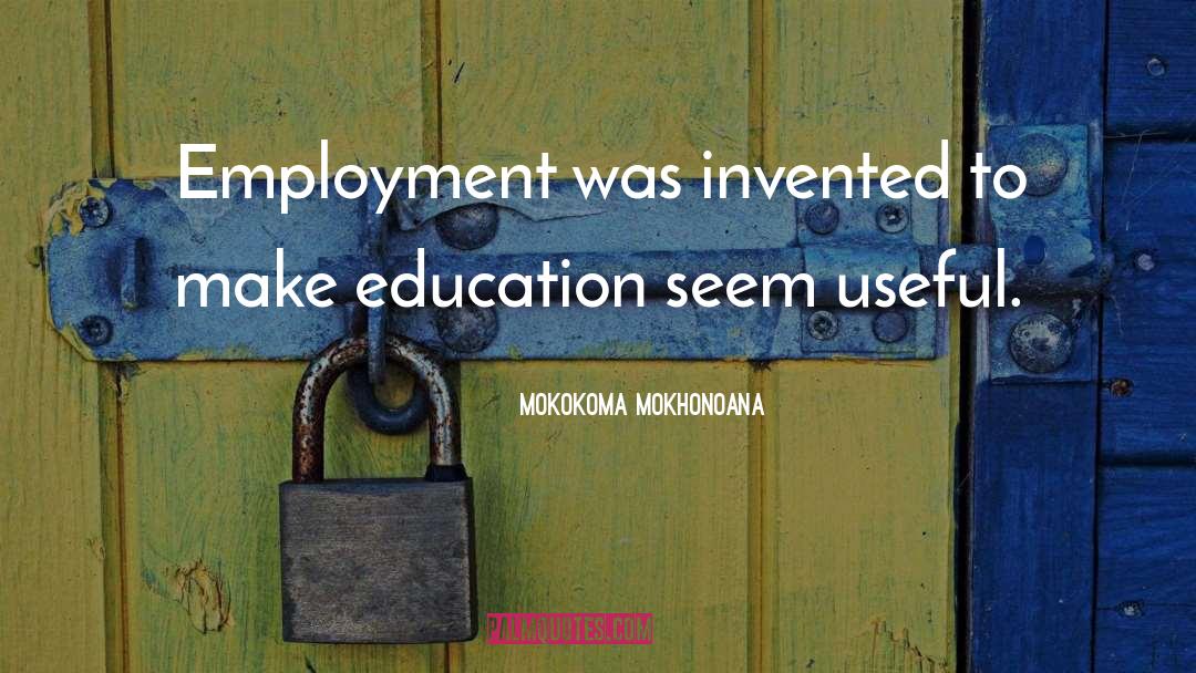 School Work quotes by Mokokoma Mokhonoana