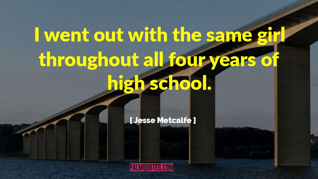 School Years quotes by Jesse Metcalfe