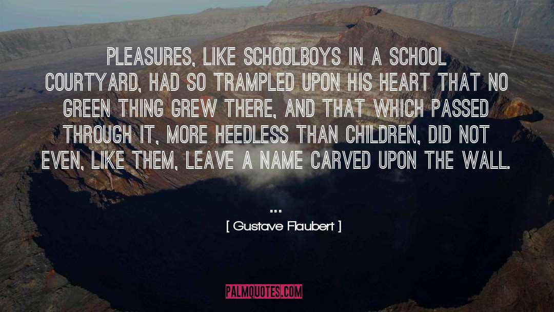 Schoolboys quotes by Gustave Flaubert