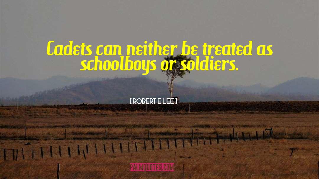 Schoolboys quotes by Robert E.Lee