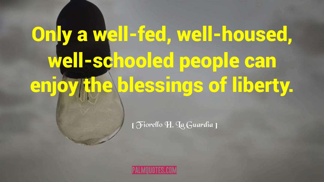 Schooled quotes by Fiorello H. La Guardia