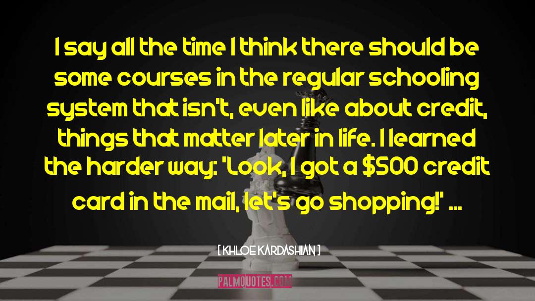 Schooling quotes by Khloe Kardashian