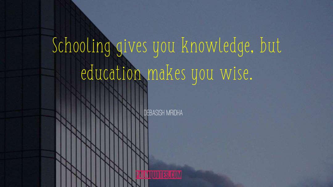 Schooling quotes by Debasish Mridha