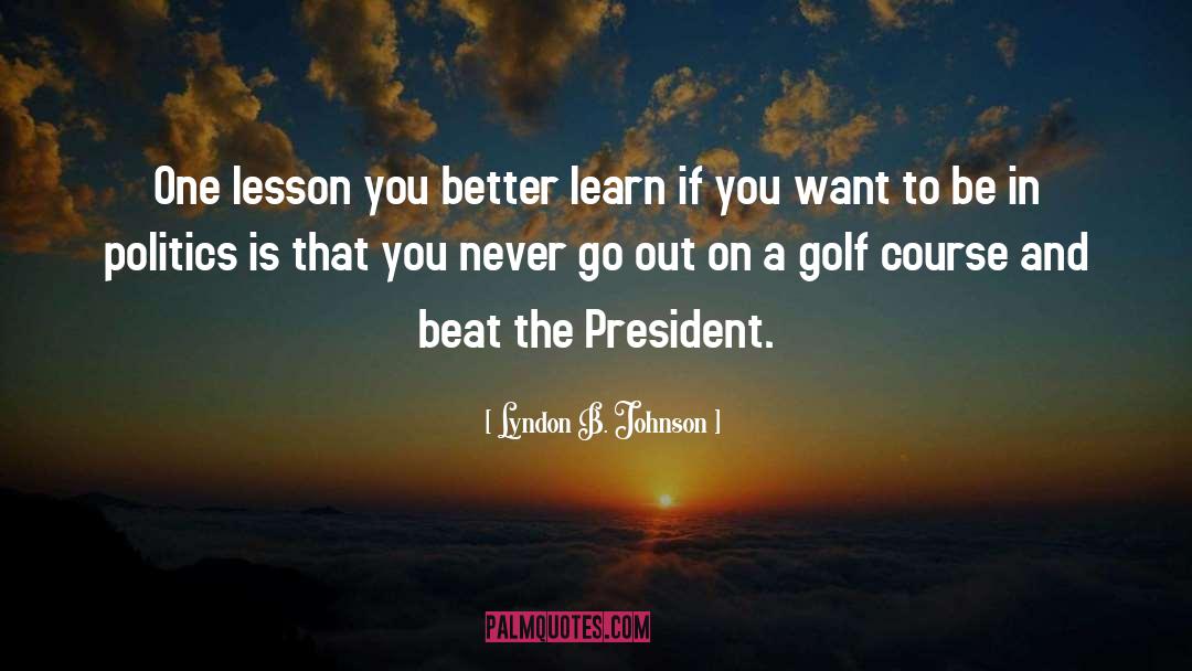 Schoolmaster Golf quotes by Lyndon B. Johnson