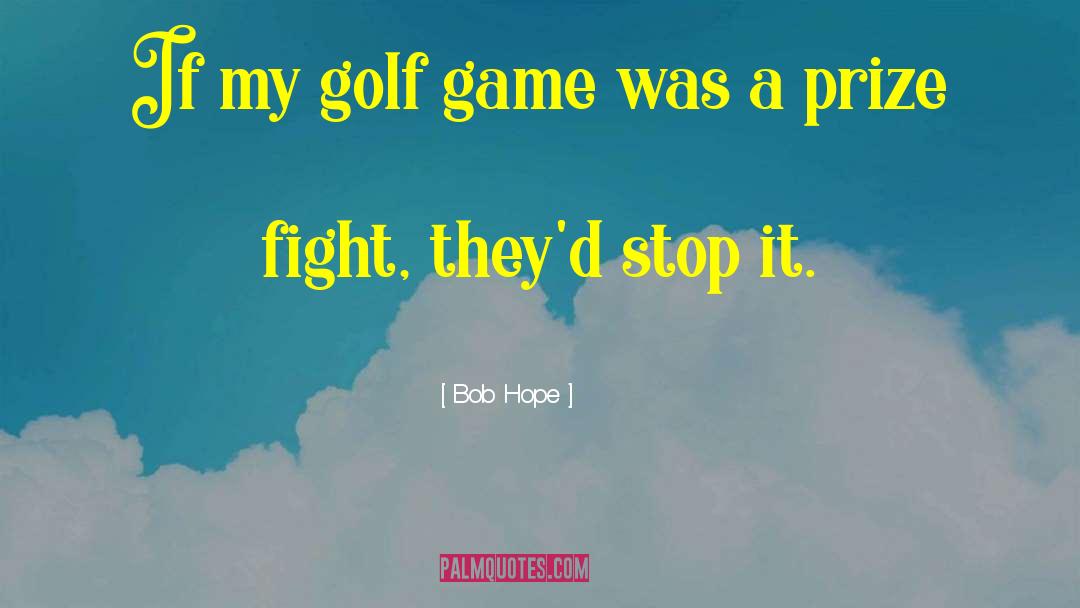 Schoolmaster Golf quotes by Bob Hope