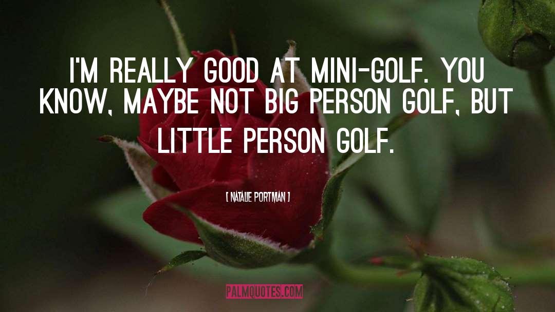 Schoolmaster Golf quotes by Natalie Portman