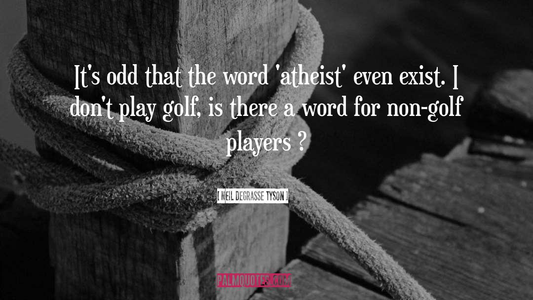 Schoolmaster Golf quotes by Neil DeGrasse Tyson