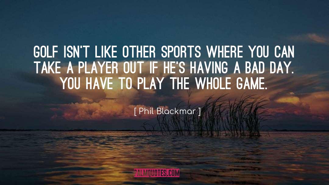 Schoolmaster Golf quotes by Phil Blackmar