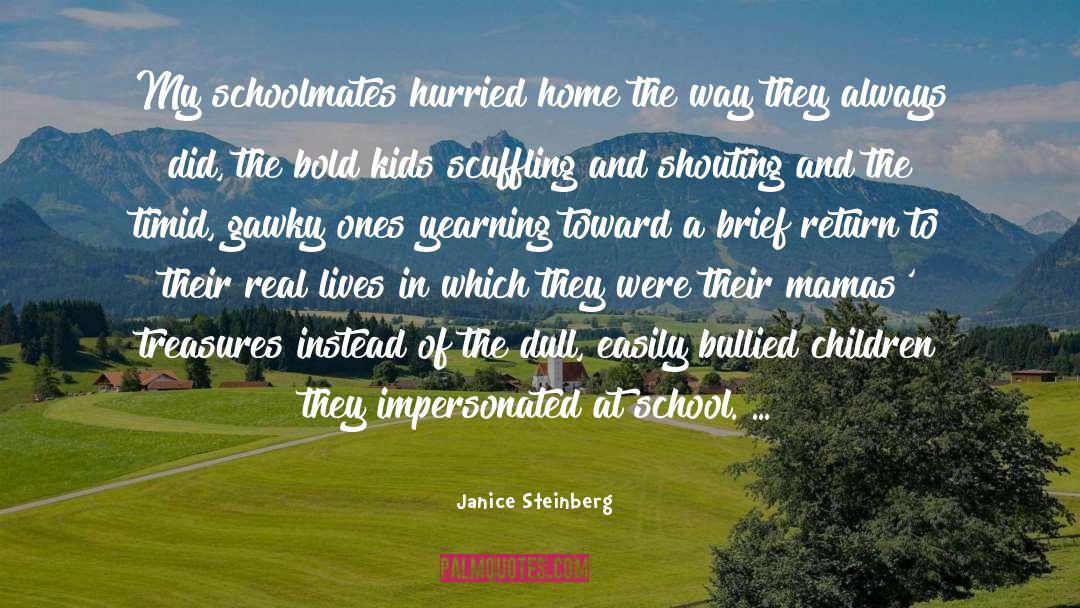 Schoolmates quotes by Janice Steinberg