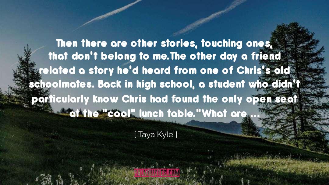 Schoolmates quotes by Taya Kyle