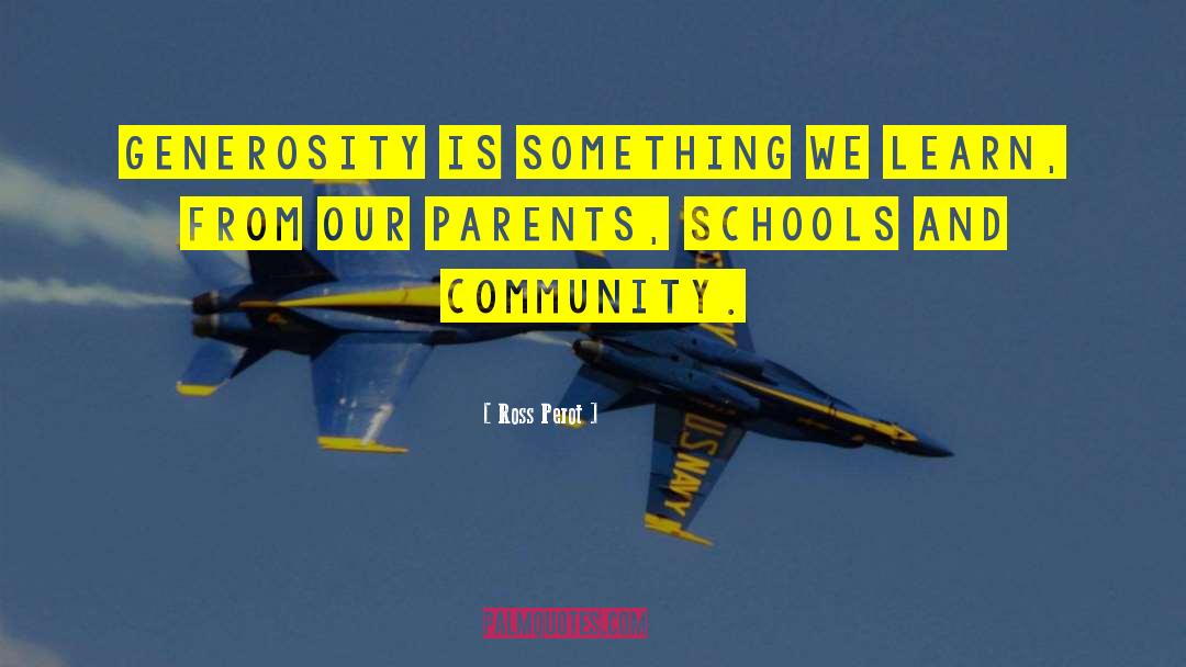 Schools And Community quotes by Ross Perot