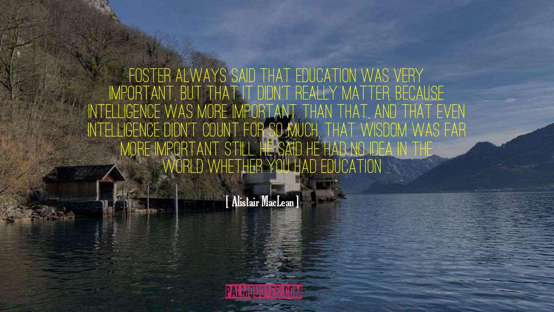 Schools And Education quotes by Alistair MacLean