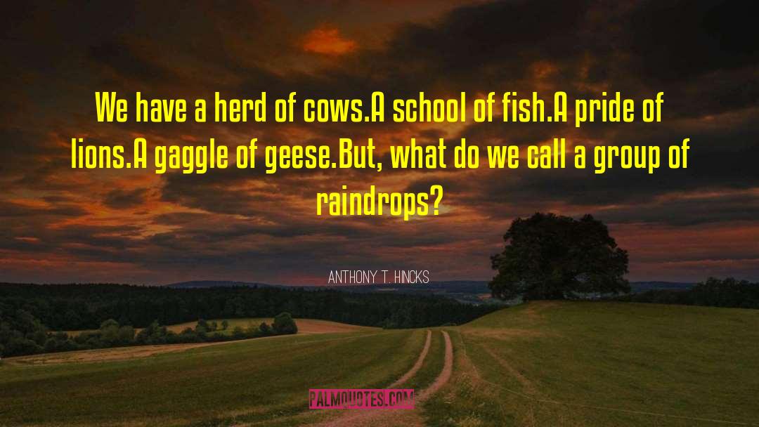 Schools Of Fish quotes by Anthony T. Hincks