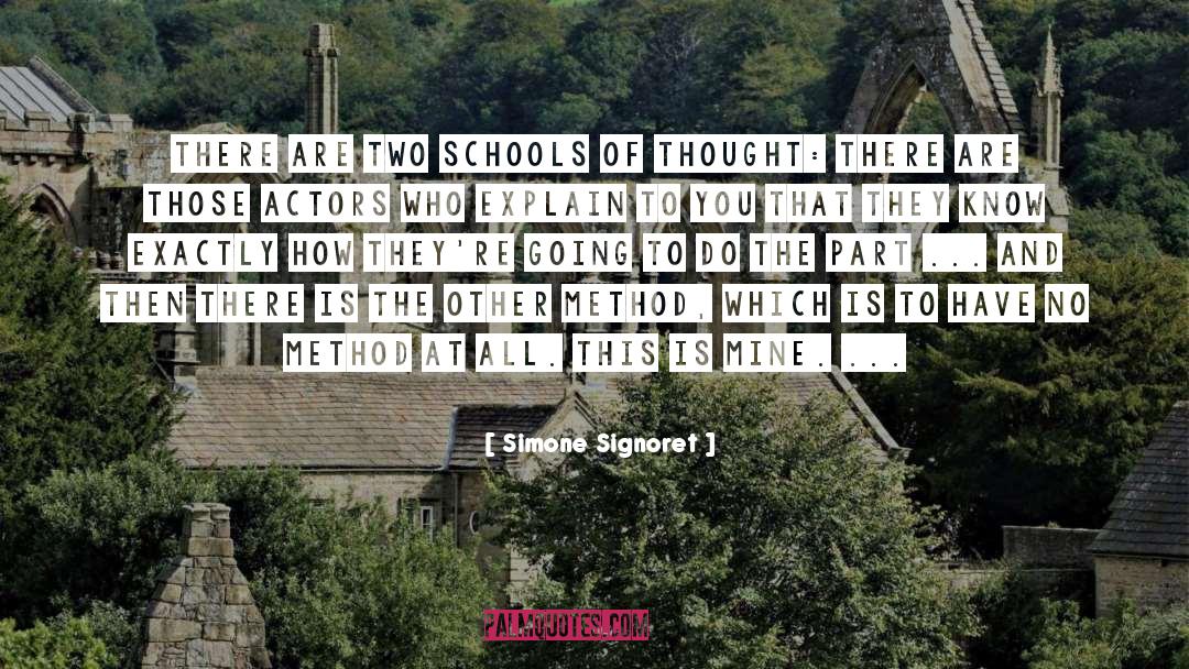Schools Of Thought quotes by Simone Signoret