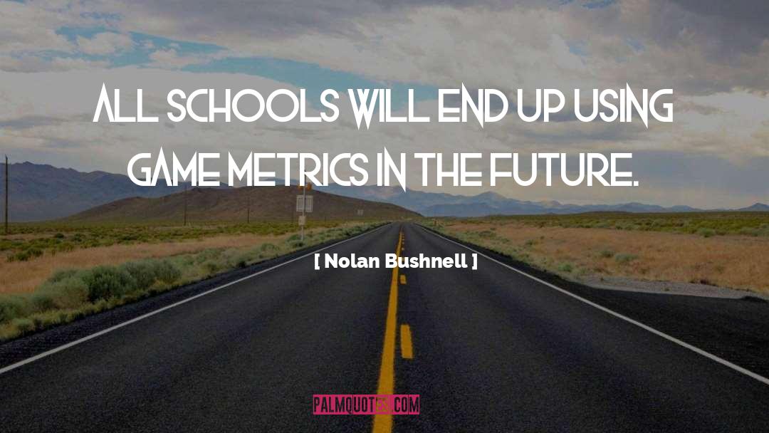 Schools quotes by Nolan Bushnell