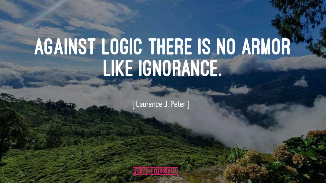 Schopenhauer Ignorance quotes by Laurence J. Peter