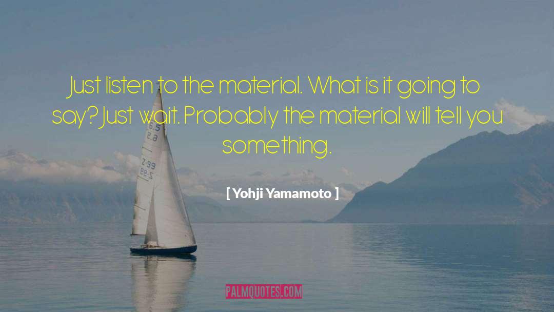 Schreiter Materials quotes by Yohji Yamamoto