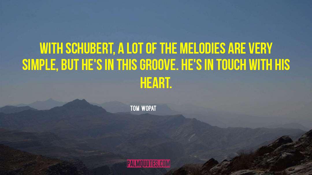 Schubert quotes by Tom Wopat