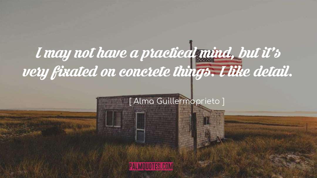Schueller Concrete quotes by Alma Guillermoprieto
