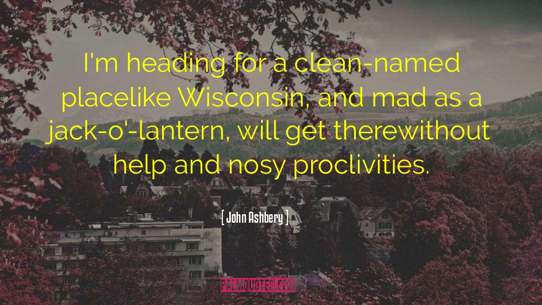 Schulberg Wisconsin quotes by John Ashbery