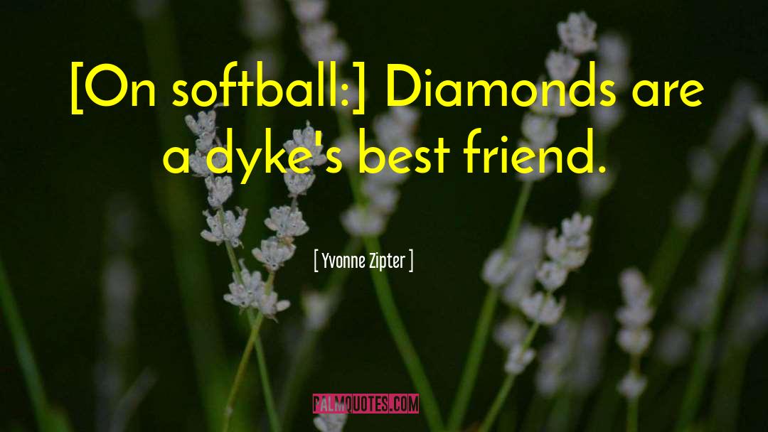 Schutt Softball quotes by Yvonne Zipter