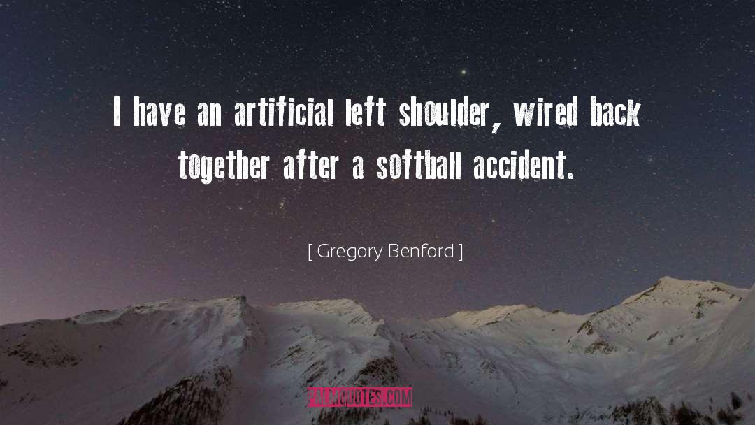 Schutt Softball quotes by Gregory Benford