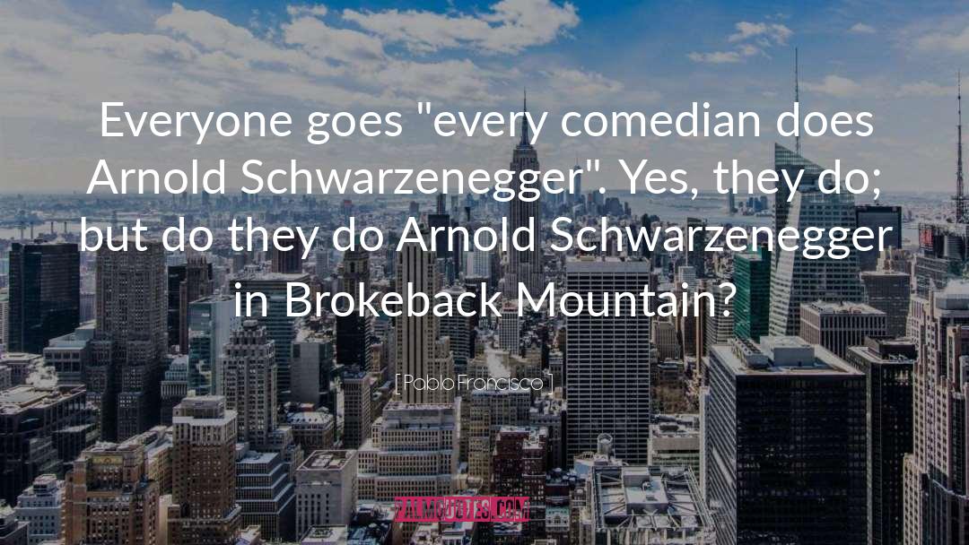 Schwarzenegger quotes by Pablo Francisco