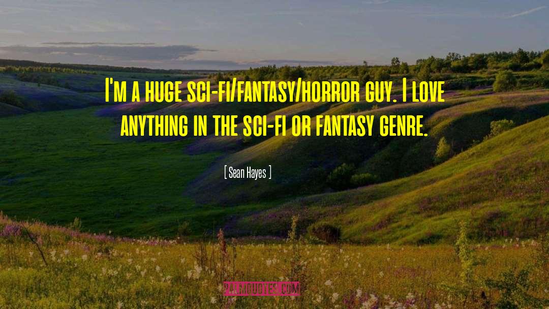 Sci Fi Fantasy quotes by Sean Hayes