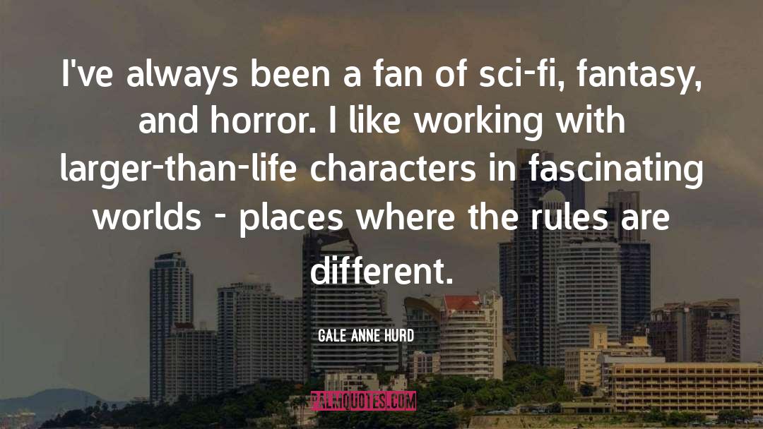 Sci Fi Fantasy quotes by Gale Anne Hurd