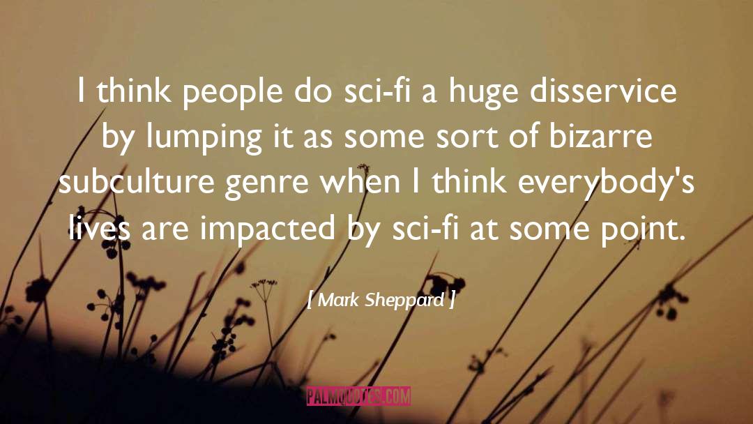 Sci Fi quotes by Mark Sheppard