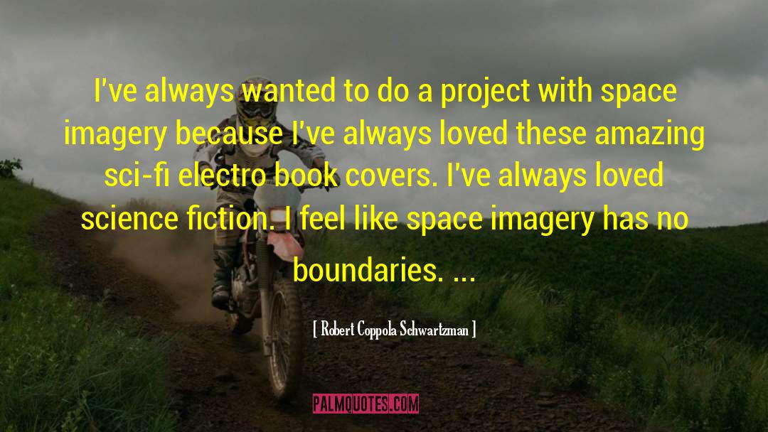 Sci Fi Romance quotes by Robert Coppola Schwartzman