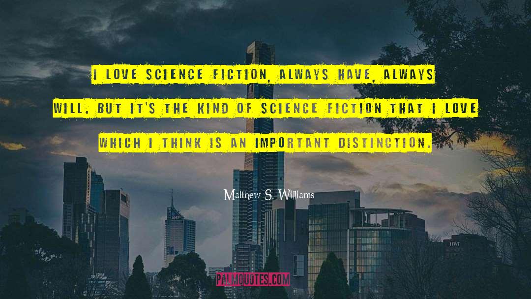 Sci Fi Science Fiction quotes by Matthew S. Williams