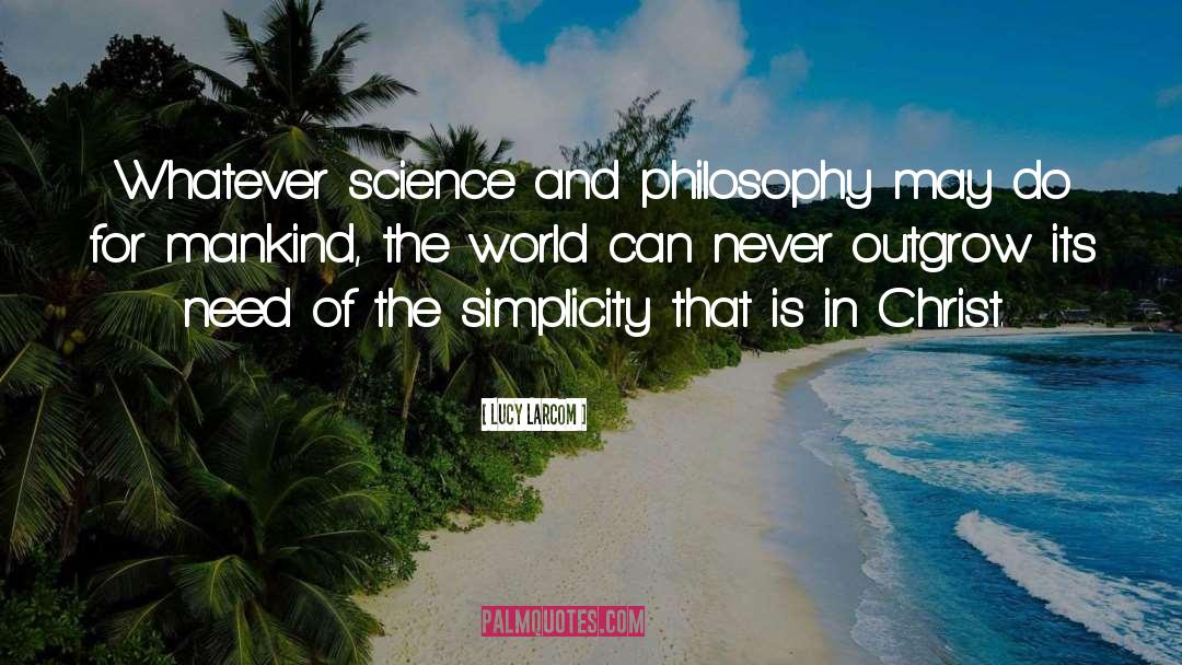 Science And Philosophy quotes by Lucy Larcom