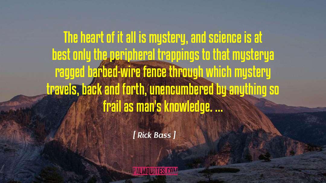 Science And Reasoning quotes by Rick Bass