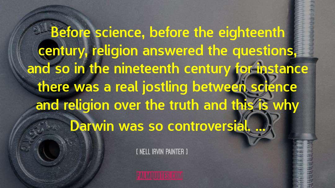 Science And Religion quotes by Nell Irvin Painter