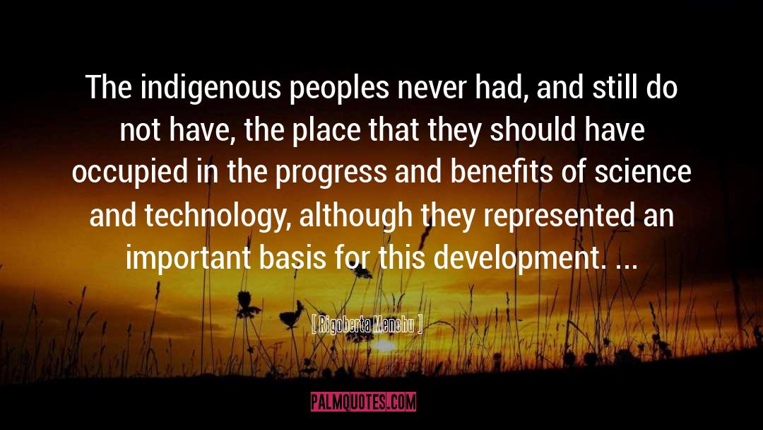 Science And Technology quotes by Rigoberta Menchu